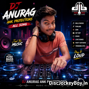Dj Anurag Ank protections 