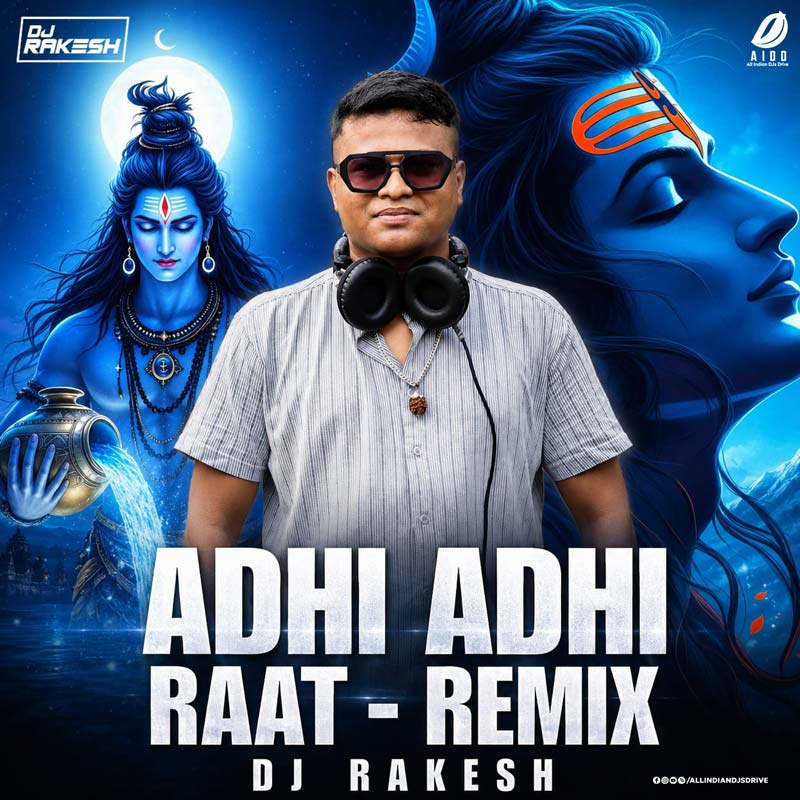 Adhi Adhi Raat (Shiv Bhakti Remix) - DJ Rakesh